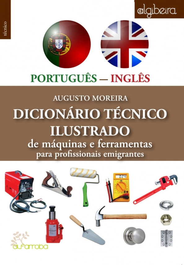 Dicionário técnico ilustrado de máquinas e ferramentas para profissionais imigrantes
PORTUGUÊS-INGLÊS