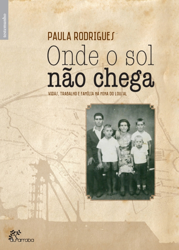 Onde o Sol não chega — Vidas, trabalho e família na mina do Lousal